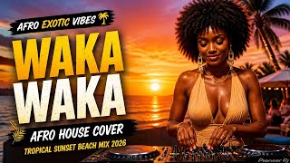 Waka Waka x Afro House 2026 | Deep Tribal Grooves • Luxury Poolside Vibes 🌊
