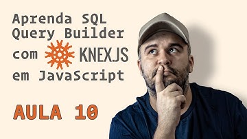 Curso de Knex.js com JavaScript - Aula 10