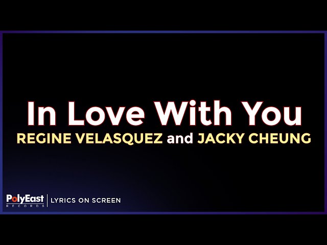 Regine Velasquez and Jacky Cheung - In Love With You (Lyrics On Screen) class=