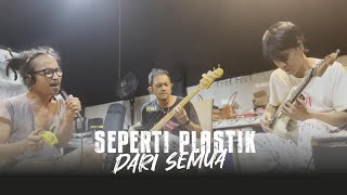 SEPERTI PLASTIK- DARI SEMUANYA LIVE @DAGOBAH SYSTEM