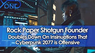 Rock Paper Shotgun Doubles Down on Insinuations That Cyberpunk 2077 Is Offensive Rock Paper Shotgun Doubles Down on Insinuations That Cyberpunk 2077 Is Offensive