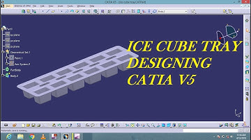 CATIA V5 tutorial beginner - Ice Cube Tray - Part Design
