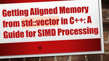 Getting Aligned Memory from std::vector in C+ + : A Guide for SIMD Processing