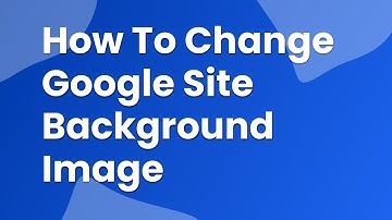 how to change google site background image