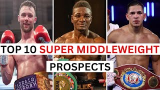 Top 10 Super Middleweight Prospects