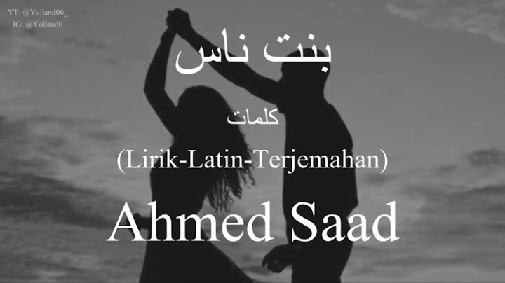 بنت ناس (Bent Nas) - Ahmed Saad (أحمد سعد) | كلمات (Lirik-Latin-Terjemahan)