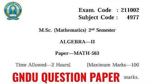Gndu Msc Mathematics 2nd Semester Algebra Question Paper | Msc Mathematics 2nd Sem Question Paper