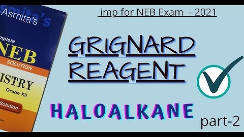 Haloalkanes part-2 [ GRIGNARD REAGENT ] concepts explained for NEB Students in Nepali