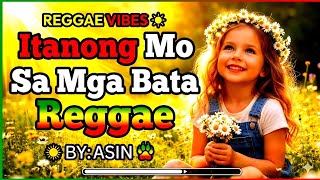 ASIN - ITANONG MO SA MGA BATA REGGAE | OPM