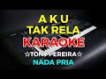 Download Lagu AKU TAK RELA - Tonny Pereira || KARAOKE HD - Nada Pria