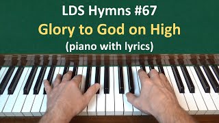 (#67) Glory to God on High (LDS Hymns - piano with lyrics)