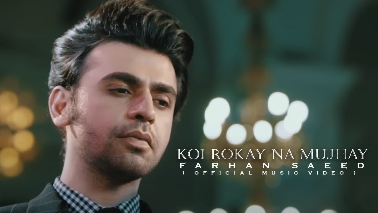 Koi Rokay Na Mujhay  Farhan Saeed  Official Video