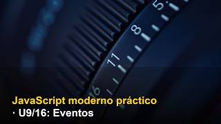 JavaScript moderno práctico · U9/16: Eventos