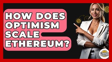 How Does Optimism Scale Ethereum? - CryptoBasics360.com