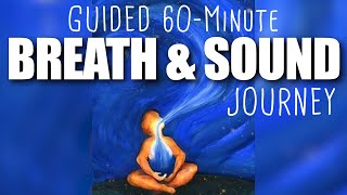 1 Hour Guided BREATH & SOUND JOURNEY