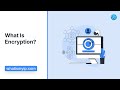 What Is Encryption?