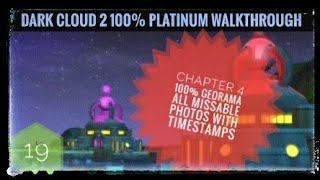 Dark Cloud 2 100% 4K Platinum Walkthrough Part 19 100% Georama All Missable Photo's Chapter 4