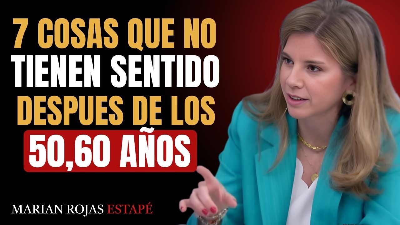 7 Cosas que NO TIENEN SENTIDO Después de los 50, 60 años | Marian Rojas Estapé