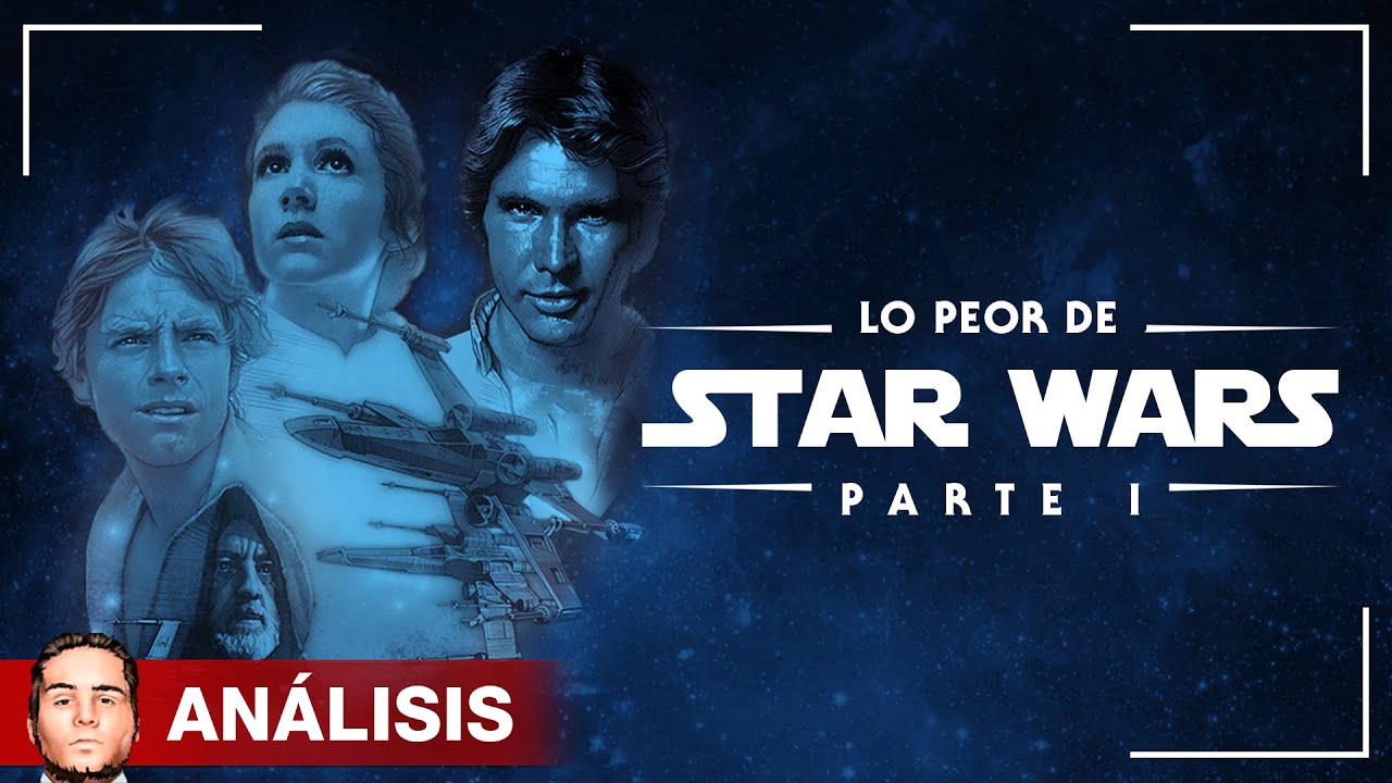 LO PEOR DE STAR WARS - Parte 1