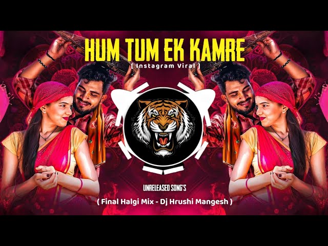 Hum Tum Ek Kamre Mein ( Final Halgi ) - Dj Mangesh X Hrushi | Unreleased Song's | Instagram Viral class=