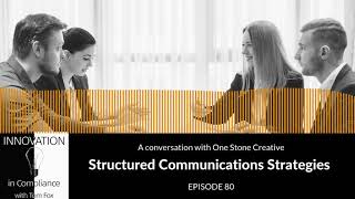 Innovation in Compliance- Structured Communications Strategies