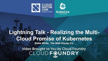 Lightning Talk - Realizing the Multi-Cloud Promise of Kubernetes by Blake White, The Walt Disney Co.
