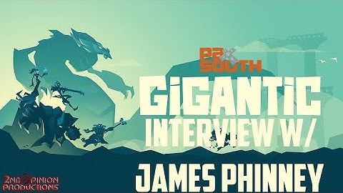 PAX SOUTH - James Phinney, Gigantic Interview