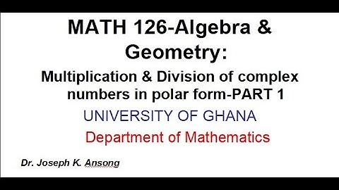 Math126 LEC10 Complex numbers: Multiplication and Division in polar form PART 1