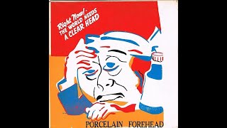 Porcelain Forehead -  Right Now! - The World Needs a Clear Head EP (1983) FULL EP