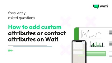 How to add custom attributes/contact attributes on WATI?