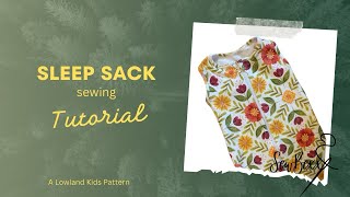 Make your own sleep sack! Step by step sewing tutorial (pattern from Lowland Kids)