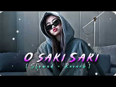 O Saki Saki 🥵 || Slowed + Reverd || Bollywood Party Song 🔥🎧 ||