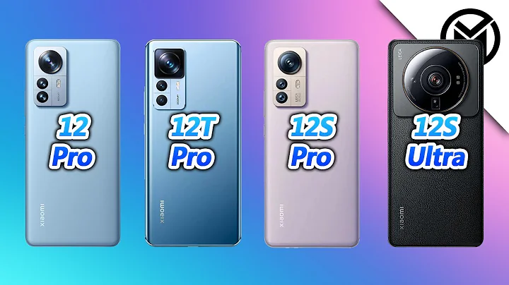 Xiaomi 12 Pro vs Xiaomi 12T Pro vs Xiaomi 12S Pro vs Xiaomi 12S Ultra - DayDayNews