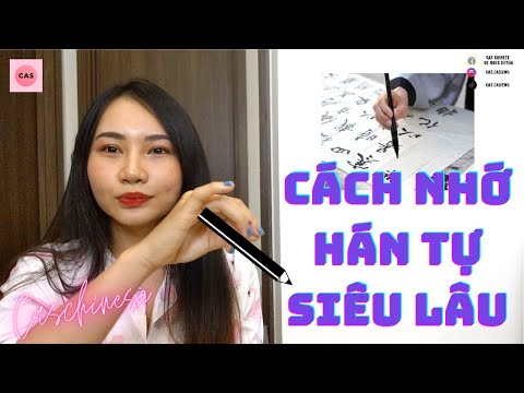 QUY TẮC VIẾT TIẾNG TRUNG VÀ CÁCH NHỚ HÁN TỰ SIÊU LÂU - Chữ Hán không khó - Học tiếng Trung cùng Cas