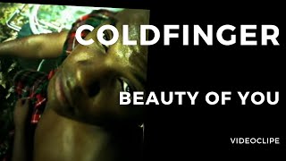 Watch Coldfinger Beauty Of You video