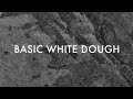 DOUGH: BASIC WHITE DOUGH