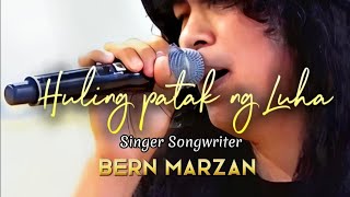 New Song 'HULING PATAK NG LUHA' Bern Marzan #original