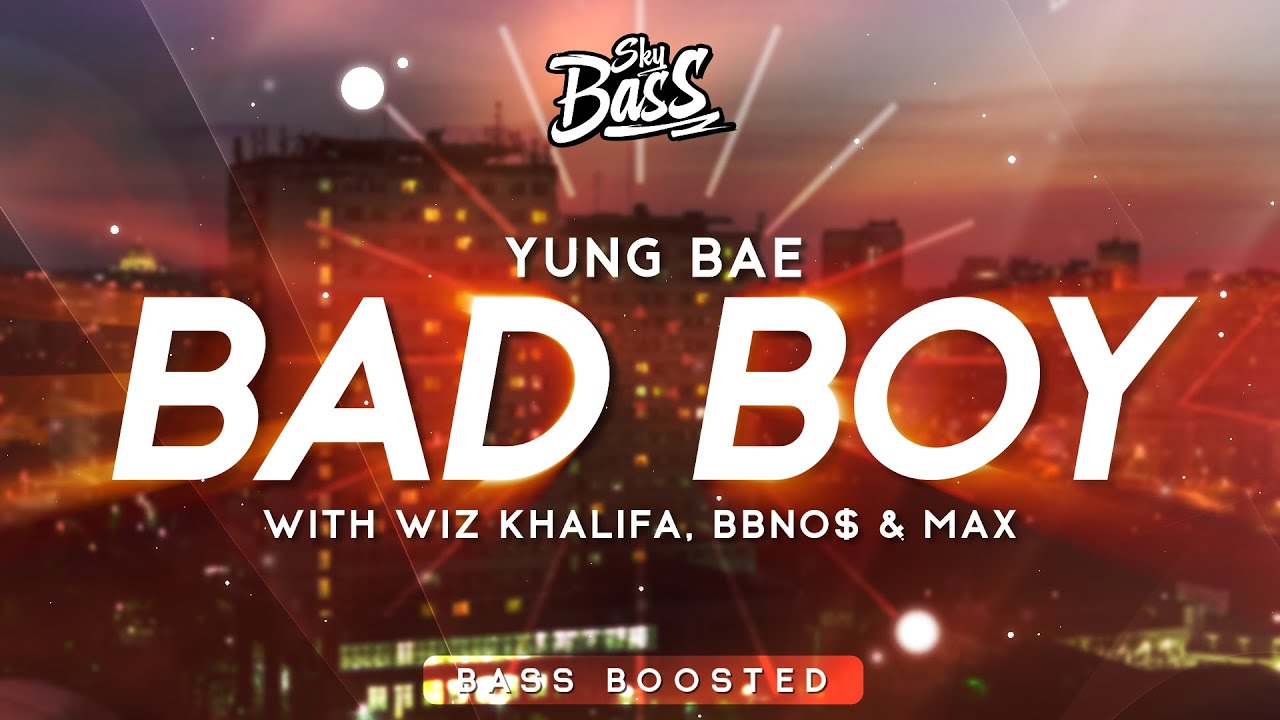 Yung Bae ‒ Bad Boy (with Wiz Khalifa, bbno & MAX) 🔊 [Bass Boosted