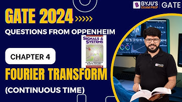 GATE 2024 EE/EC | Signals & Systems | Continuous Time Fourier Transform (Chapter:4) | BYJU
