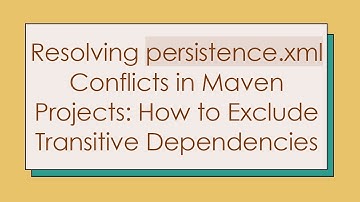 Resolving persistence.xml Conflicts in Maven Projects: How to Exclude Transitive Dependencies