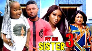 MY BIG SISTER SEASON 3 - Maurice Sam, Sonia Uche, Ebube Obio, Ebele 2023 Nigerian Nollywood Movie