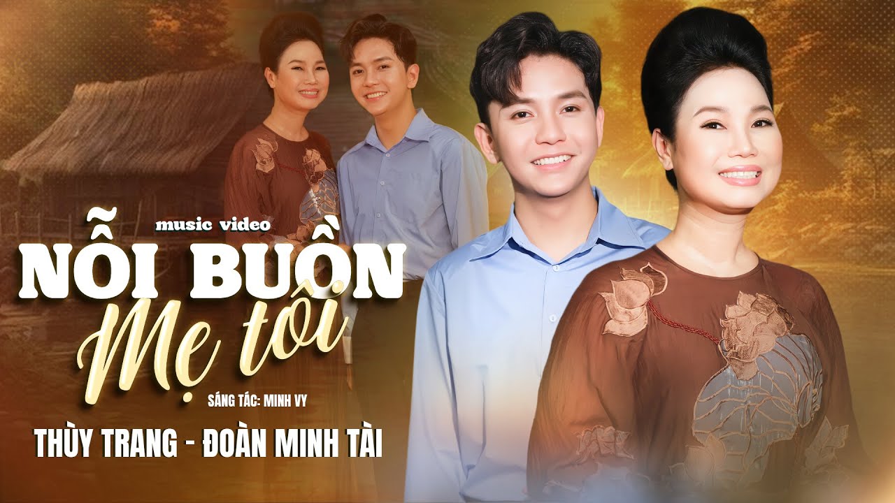 NỖI BUỒN MẸ TÔI | THÙY TRANG & ĐOÀN MINH TÀI | St: MINH VY | CA KHÚC VỀ MẸ HAY NHẤT