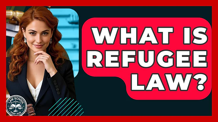What Is Refugee Law? - Law School Prep Hub