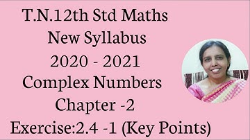 T.N.12th  maths  Exercise:2.4 Sum - 1  | Complex Numbers (Key Points)