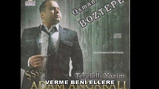 OSMAN BOZTEPE - VERME BENİ ELLERE