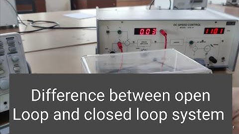 open Loop and closed loop system