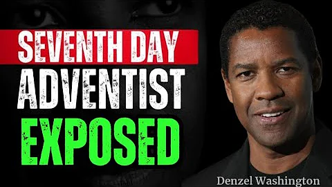 7 Facts You Don’t Know About SDA ;Seventh-day Adventist Exposed |Denzel Washington