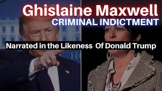 Ghislaine Maxwell | CRIMINAL INDICTMENT | Narrated in the Likeness  Of Donald Trump. by RDAP DAN 194 views 2 years ago 21 minutes