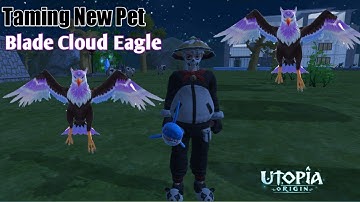 How To Tame Blade Cloud Eagle!!! | UTOPIA ORIGIN |