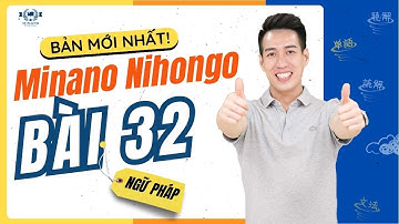 Ngữ pháp Mina 2 - Bài 32 [BẢN MỚI] - Học Tiếng Nhật Minna No Nihongo 2 | Học Tiếng Nhật N4 miễn phí